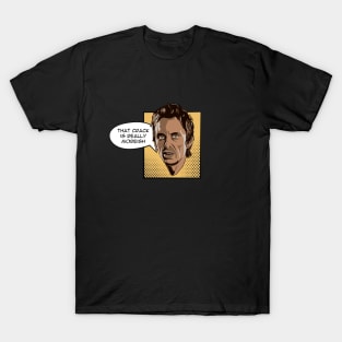 That crack is really moreish - Super Hans T-Shirt